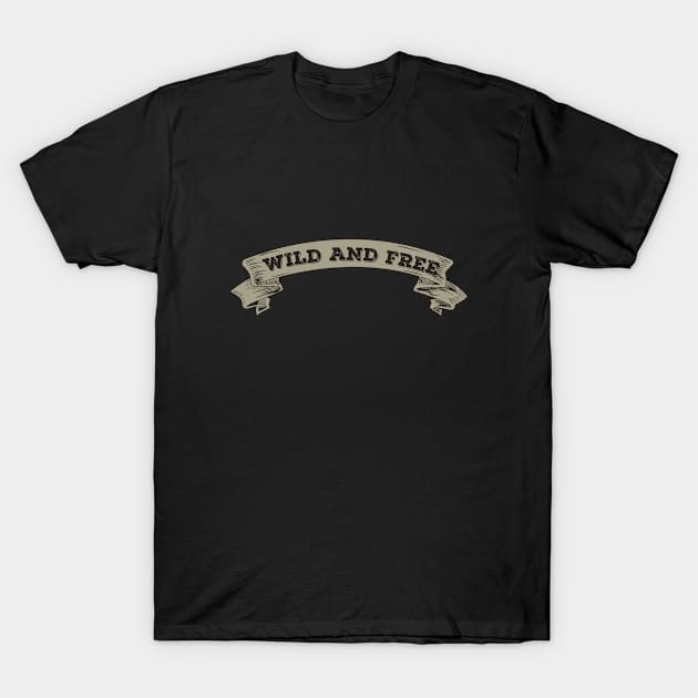 Wild and Free Banner T-Shirt by ShirtyLife